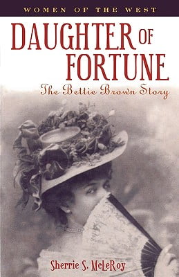 Daughter of Fortune: The Bettie Brown Story (Women of the West (Republic of Texas))